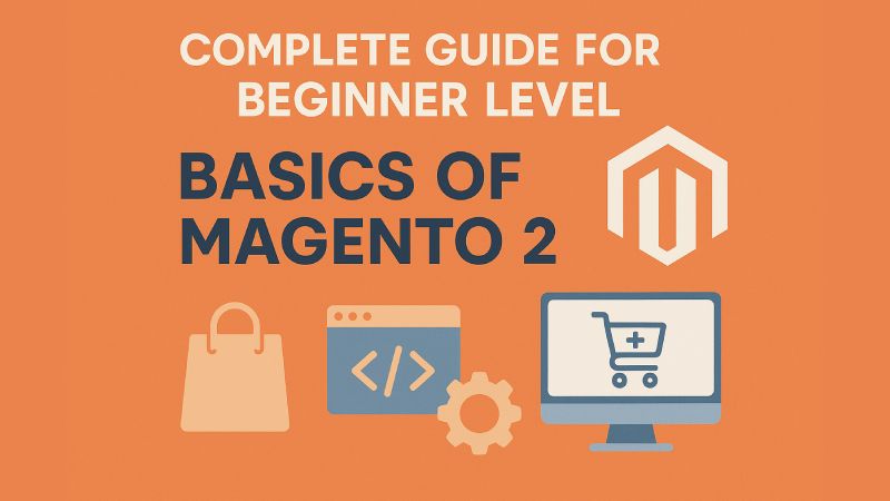 Complete Guide For Beginner Level (Basics of Magento)